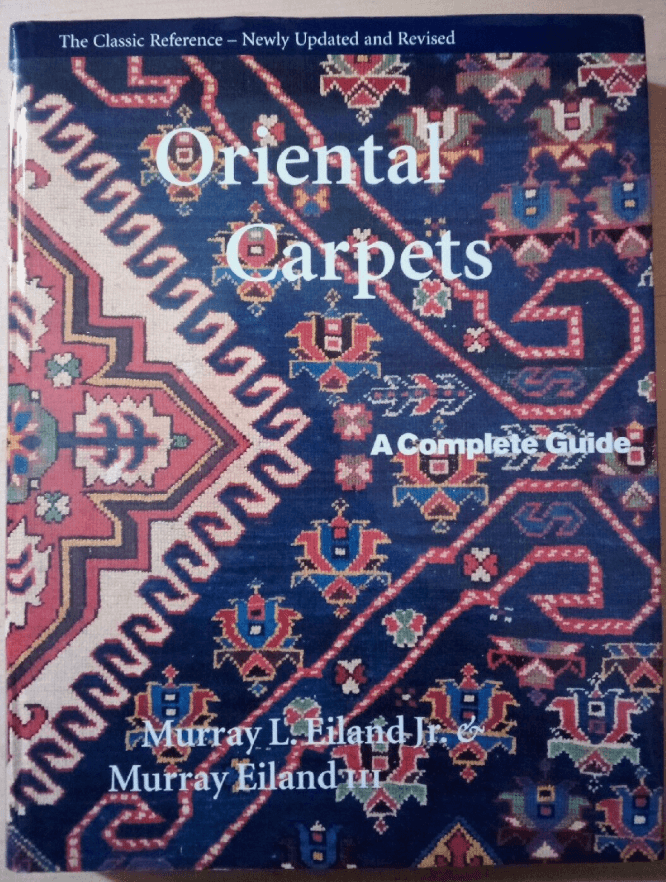 Oriental Carpets: A Complete Guide by Murray L. Eiland Jr. & Murray Eiland III
